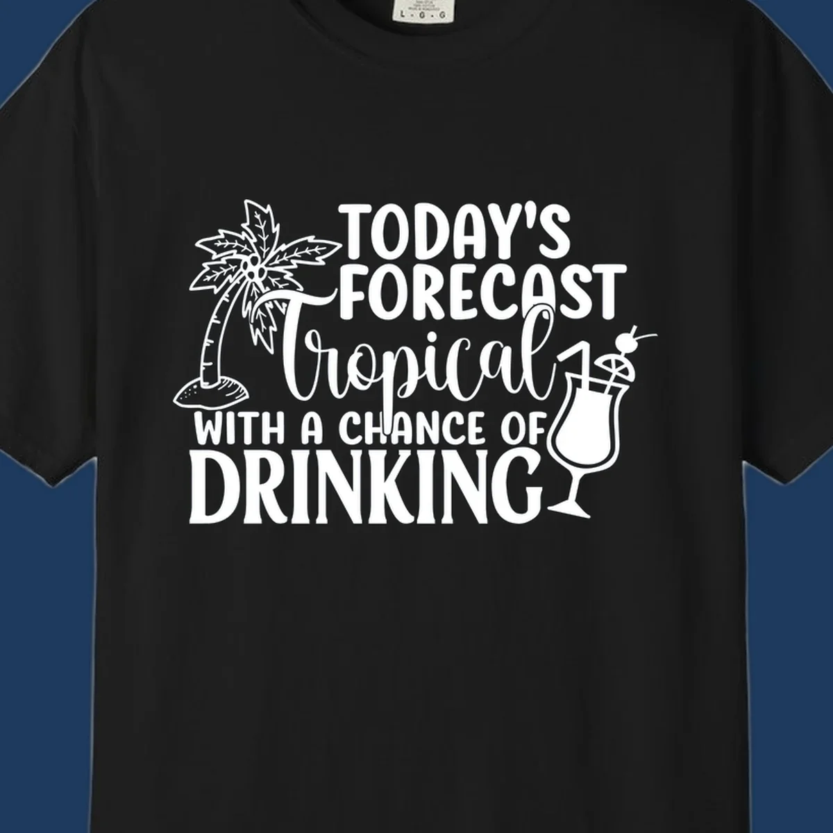 White line art design on gray background showing a palm tree, tropical drink with umbrella, and text reading 'Today's Forecast Tropical With A Chance Of Drinking'