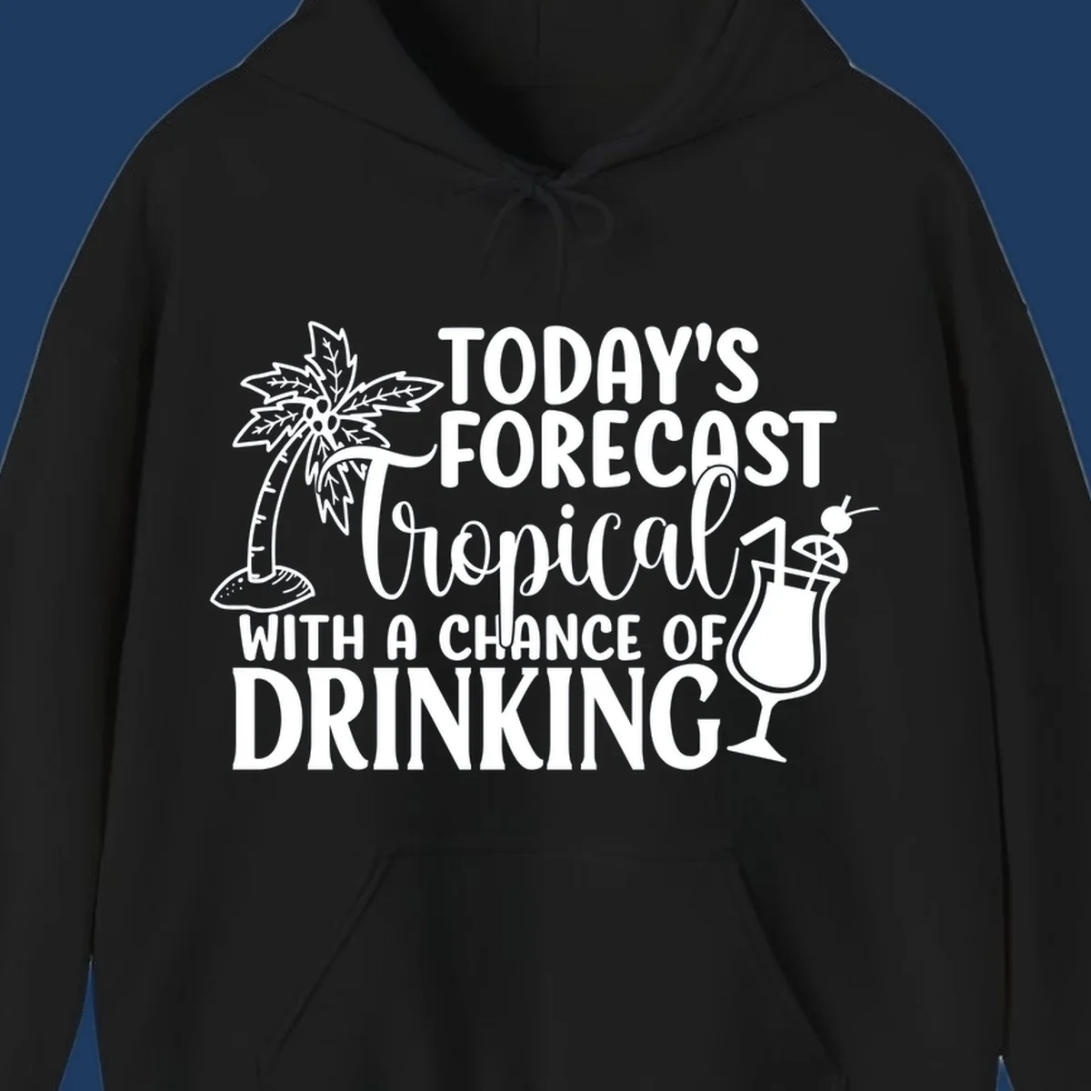 White line art design on gray background showing a palm tree, tropical drink with umbrella, and text reading 'Today's Forecast Tropical With A Chance Of Drinking'