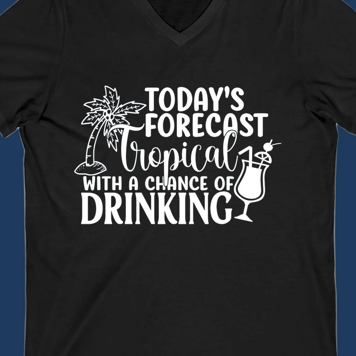 White line art design on gray background showing a palm tree, tropical drink with umbrella, and text reading 'Today's Forecast Tropical With A Chance Of Drinking'