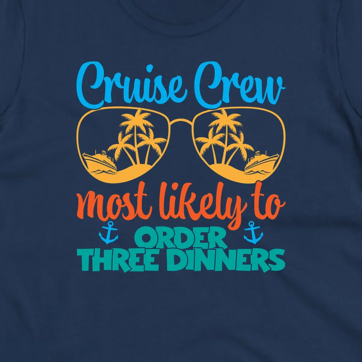 Cruise crew most likely to order three dinners design with sunglasses, palm trees, ships, and anchors