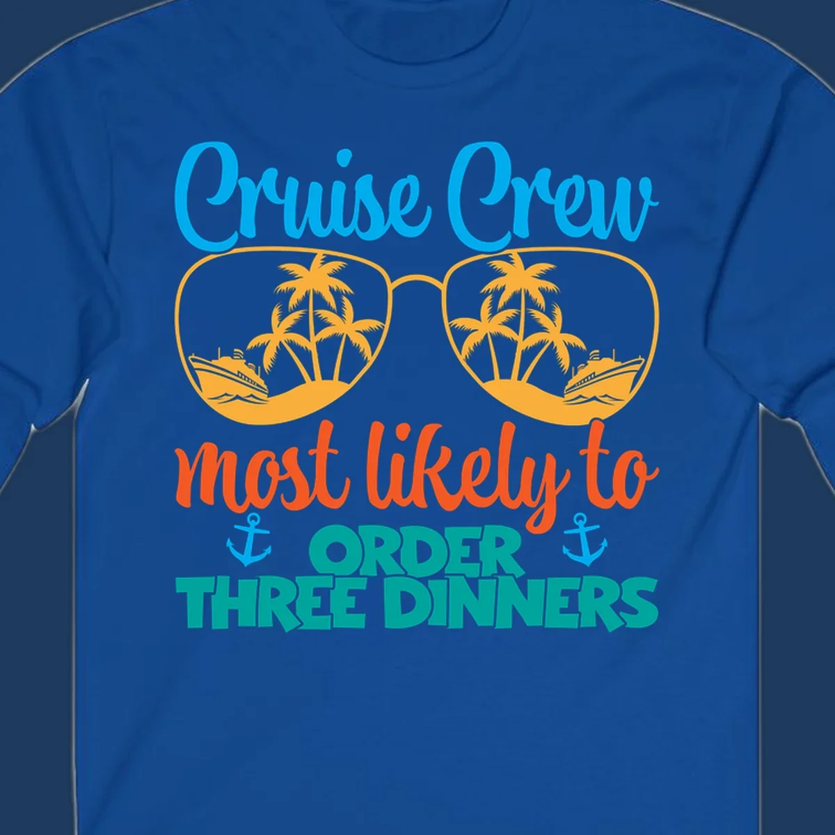 Cruise crew most likely to order three dinners design with sunglasses, palm trees, ships, and anchors