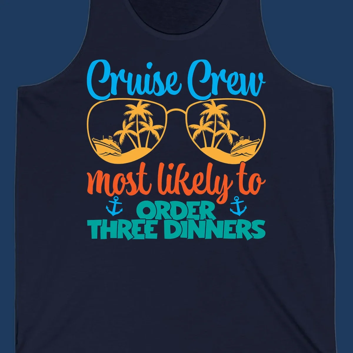 Cruise crew most likely to order three dinners design with sunglasses, palm trees, ships, and anchors