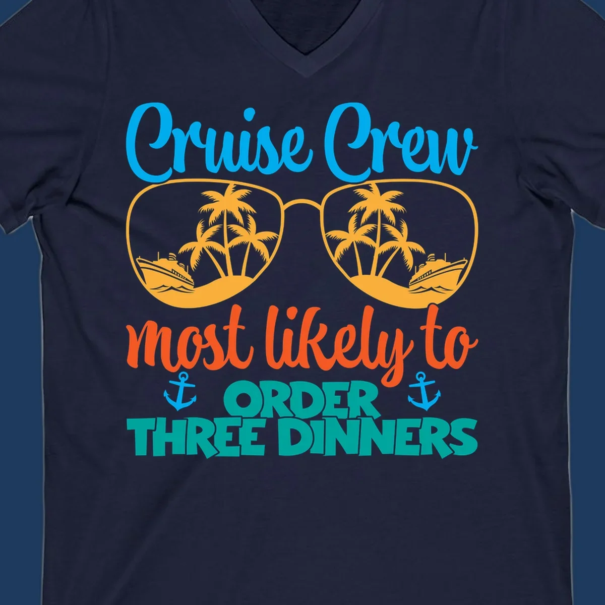 Cruise crew most likely to order three dinners design with sunglasses, palm trees, ships, and anchors