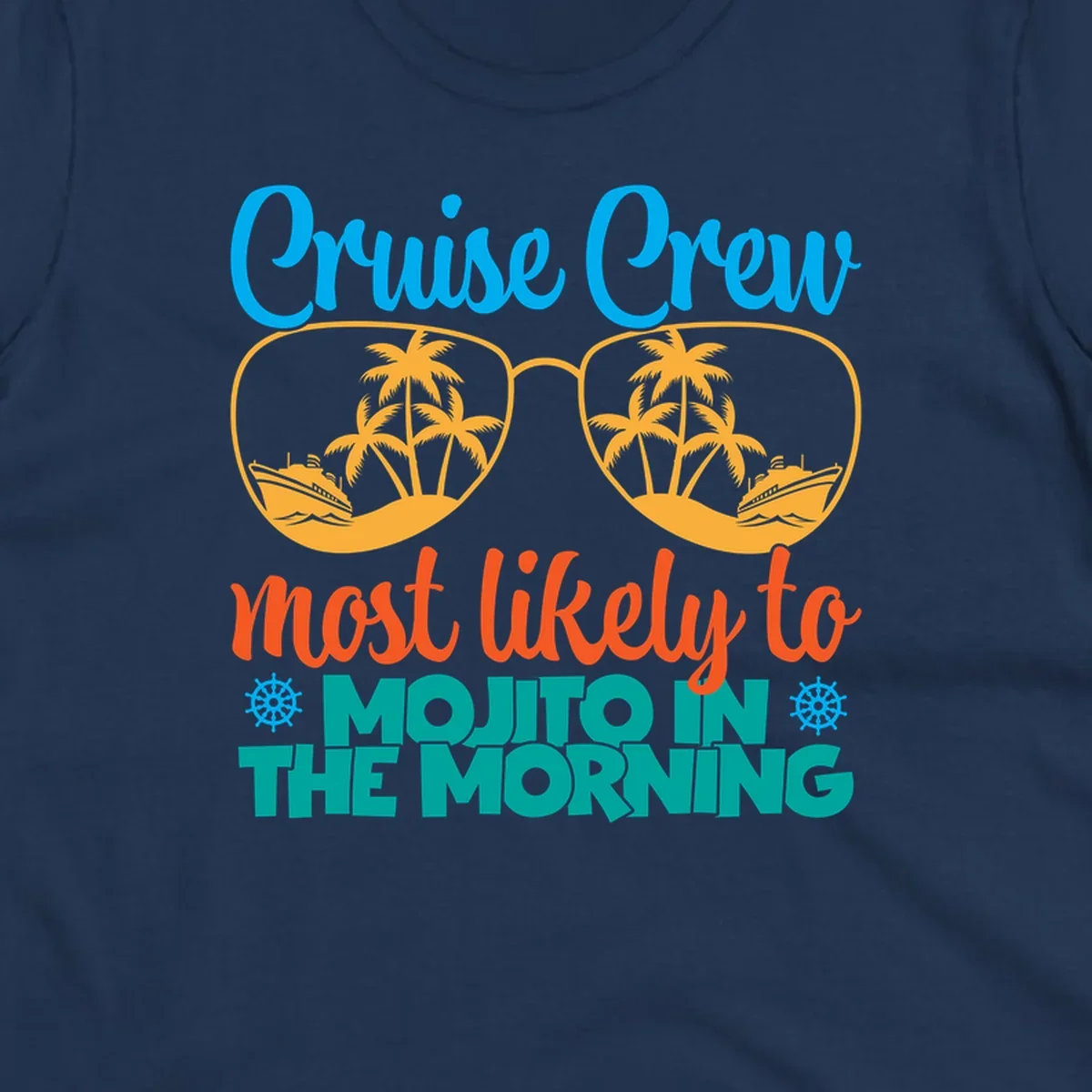 Cruise crew most likely to mojito in the morning design with tropical sunglasses, palm trees, ships, and playful text