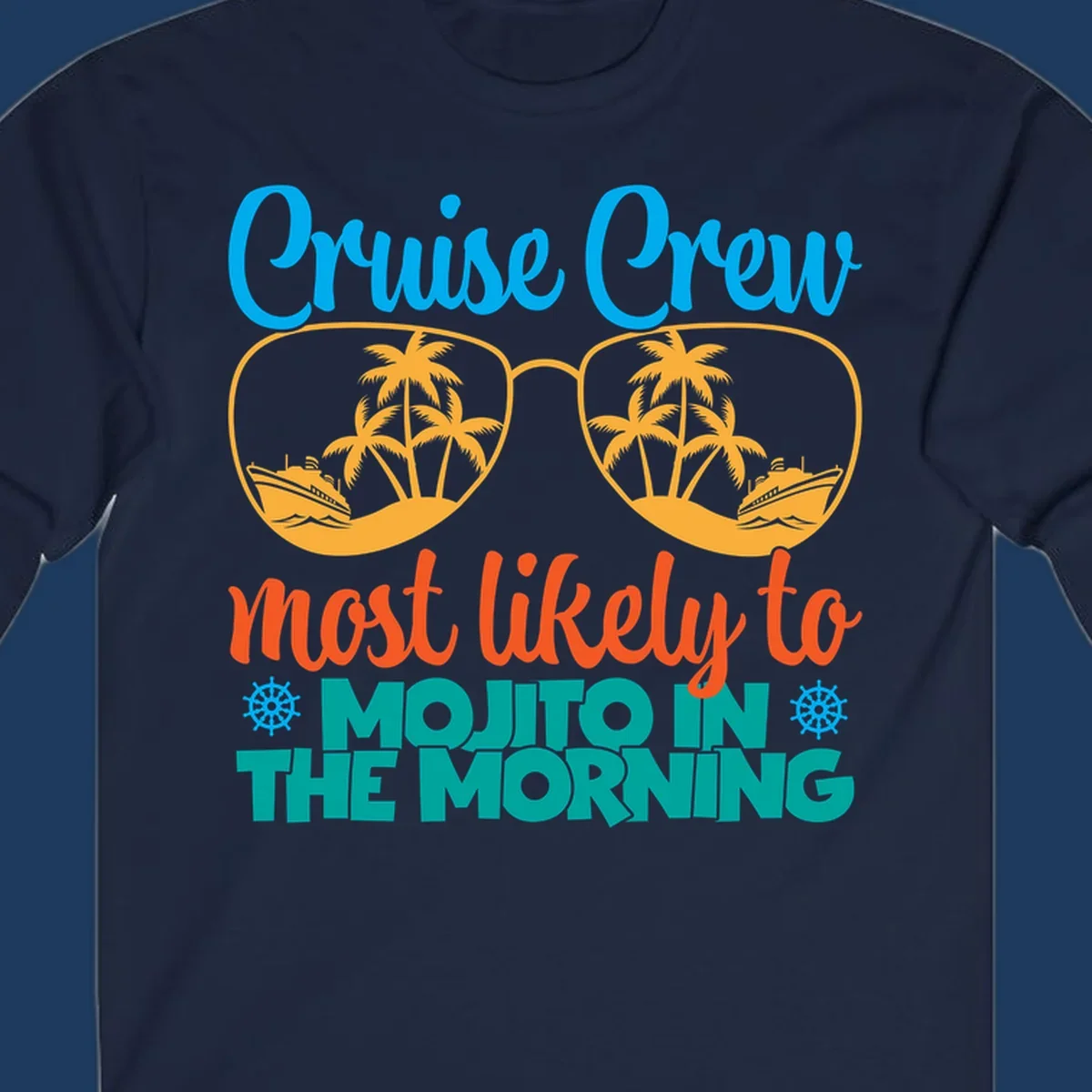 Cruise crew most likely to mojito in the morning design with tropical sunglasses, palm trees, ships, and playful text