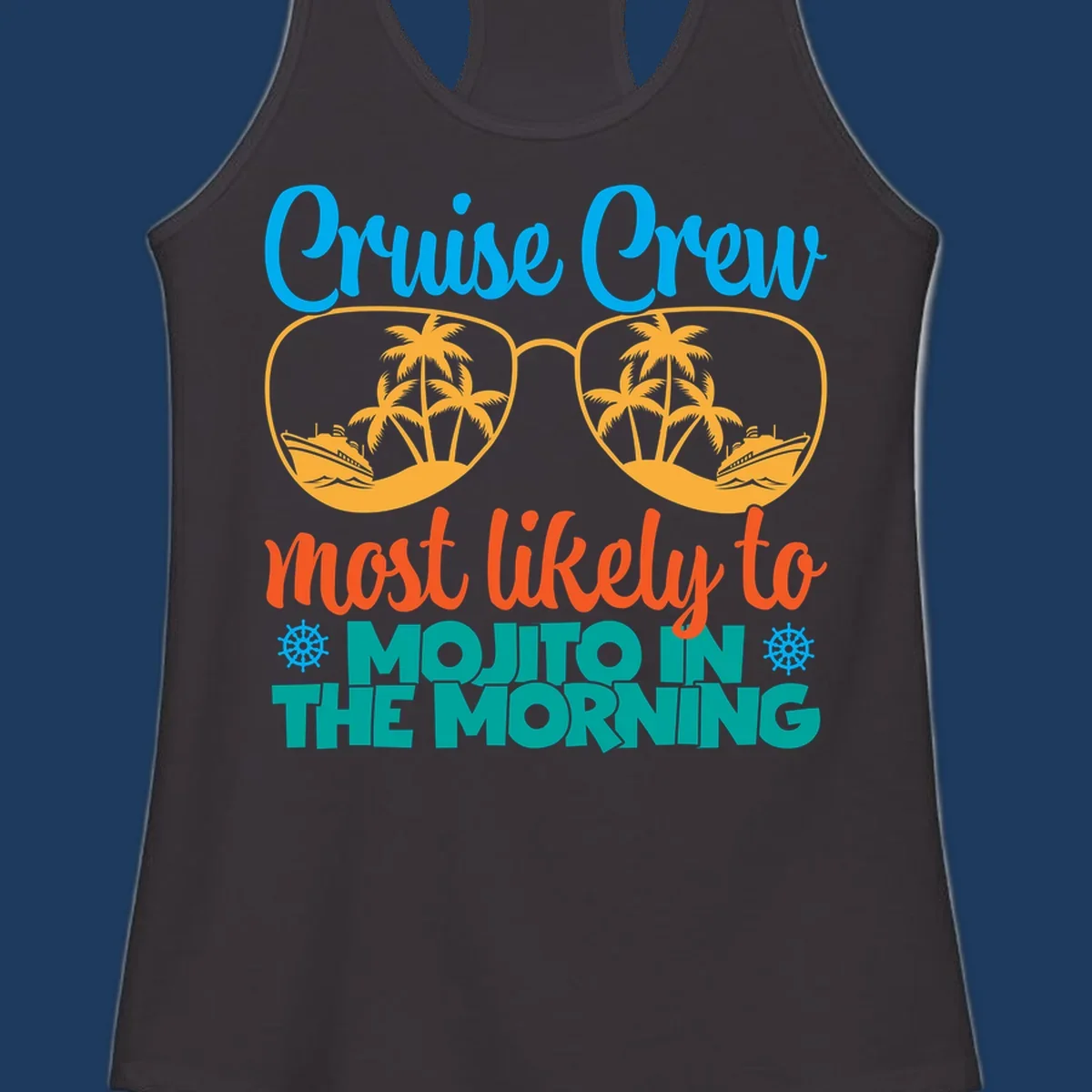Cruise crew most likely to mojito in the morning design with tropical sunglasses, palm trees, ships, and playful text