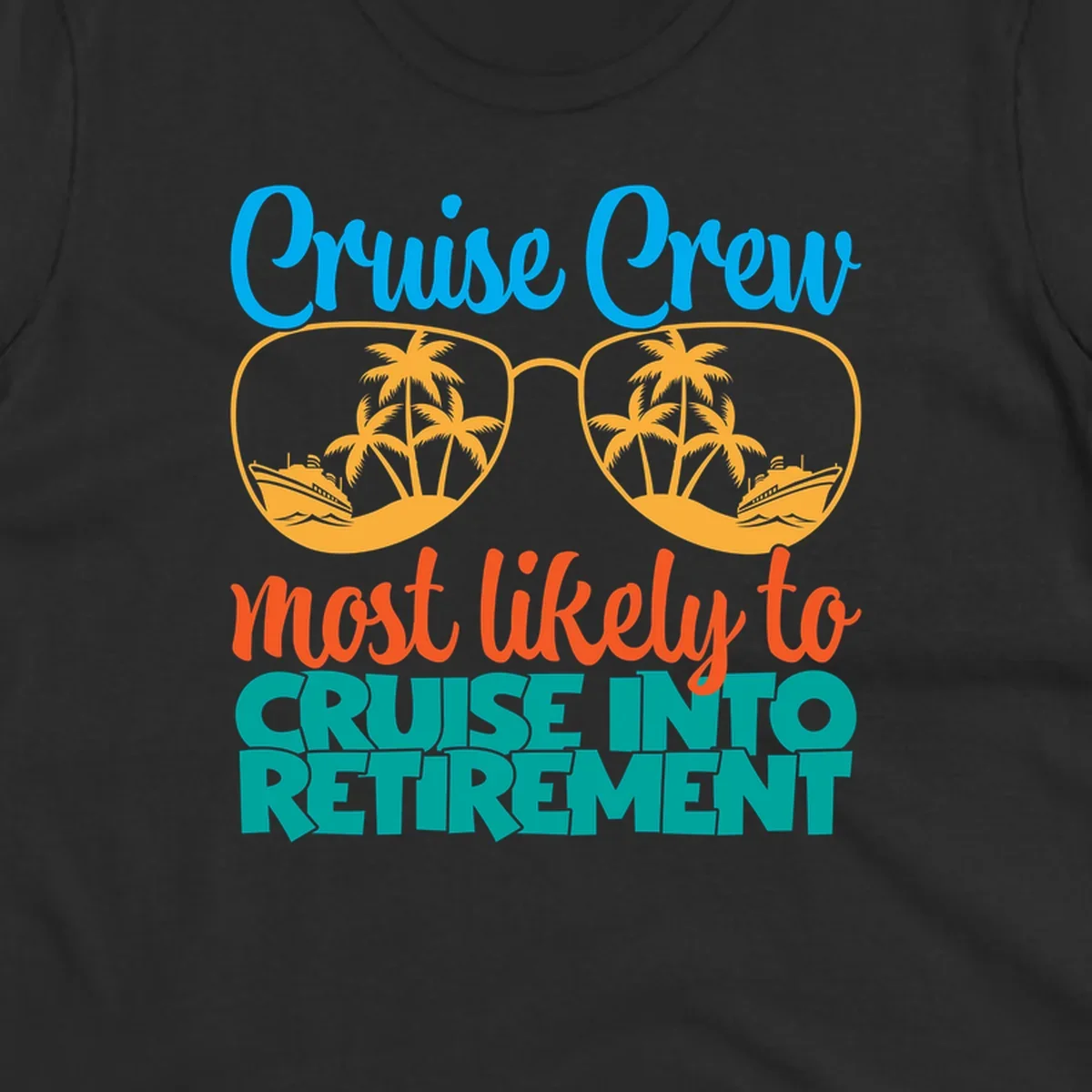 Cruise into retirement design with oversized sunglasses showing tropical palm trees and ships, bold text about cruise crew retirement