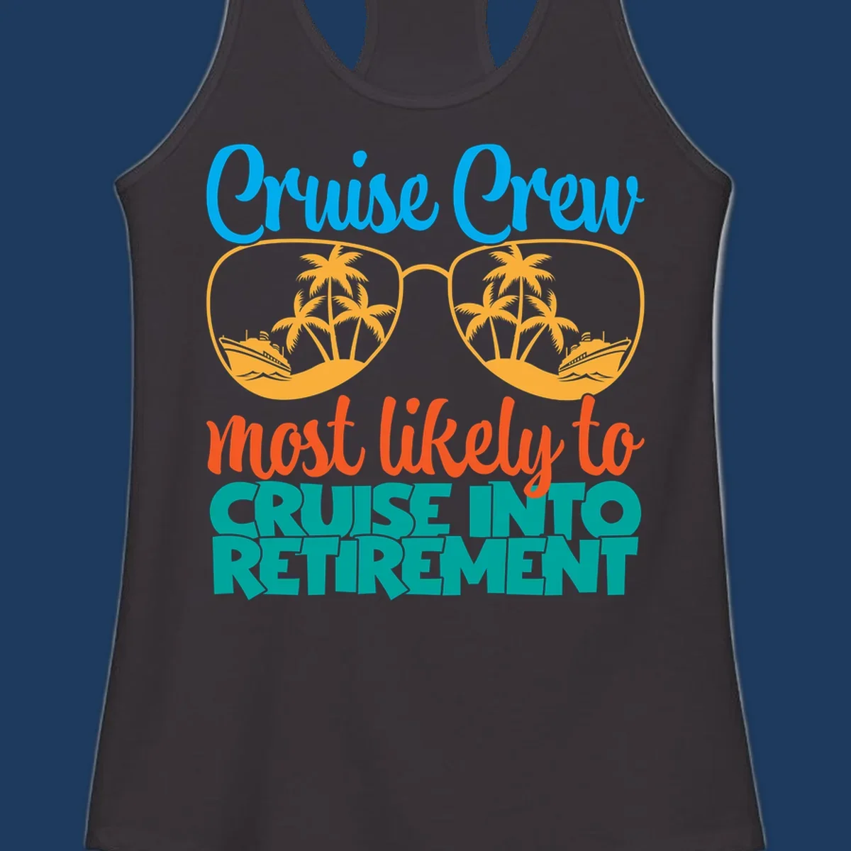 Cruise into retirement design with oversized sunglasses showing tropical palm trees and ships, bold text about cruise crew retirement