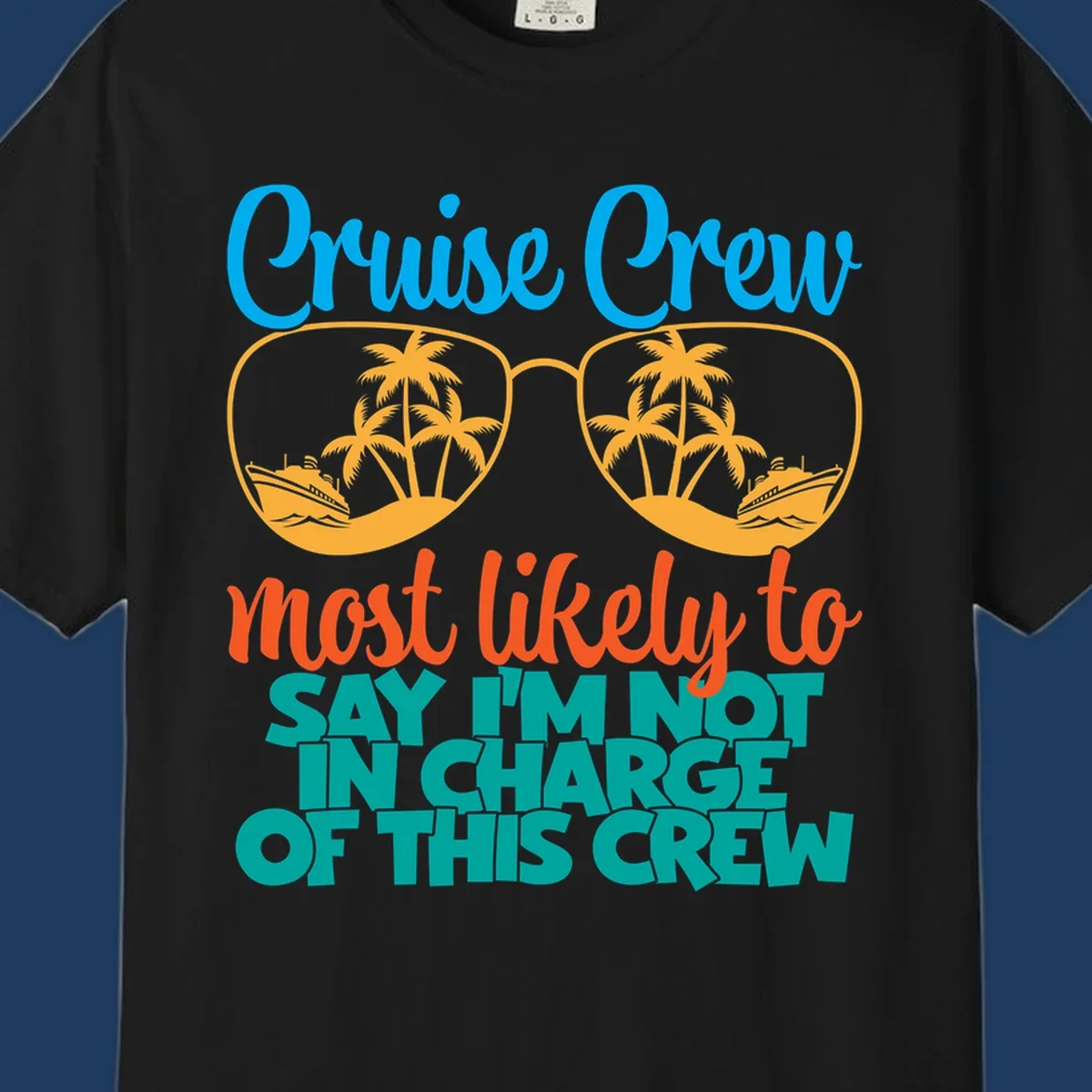 Cruise crew not in charge design with sunglasses, palm trees, and ship reflections in tropical blue and orange colors