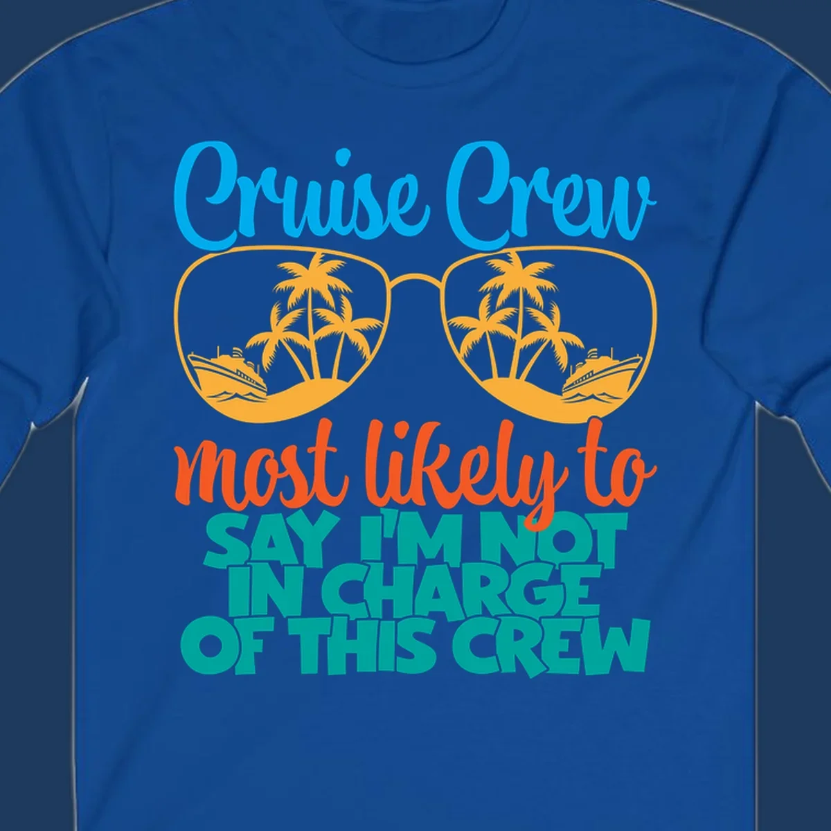 Cruise crew not in charge design with sunglasses, palm trees, and ship reflections in tropical blue and orange colors