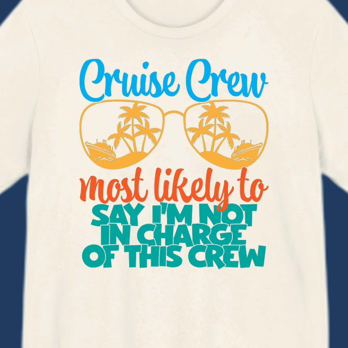 Cruise crew not in charge design with sunglasses, palm trees, and ship reflections in tropical blue and orange colors