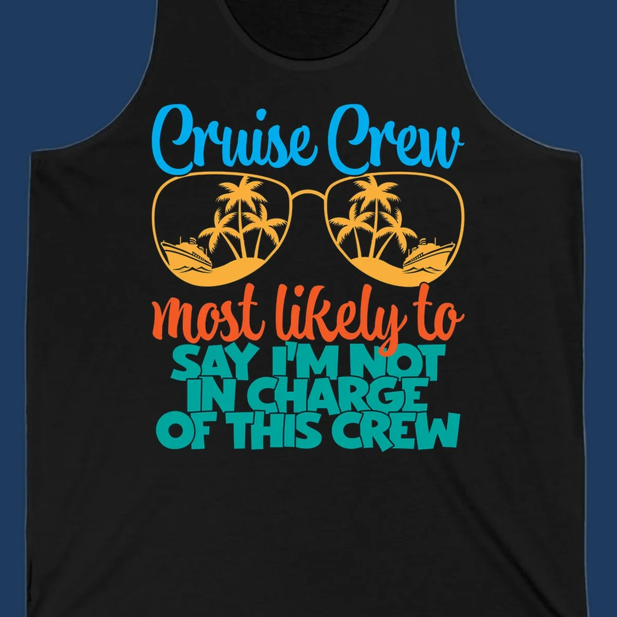 Cruise crew not in charge design with sunglasses, palm trees, and ship reflections in tropical blue and orange colors