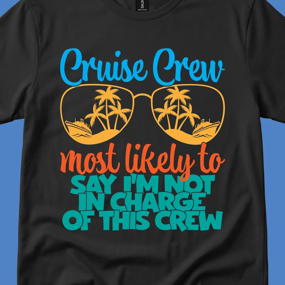 Cruise crew not in charge design with sunglasses, palm trees, and ship reflections in tropical blue and orange colors