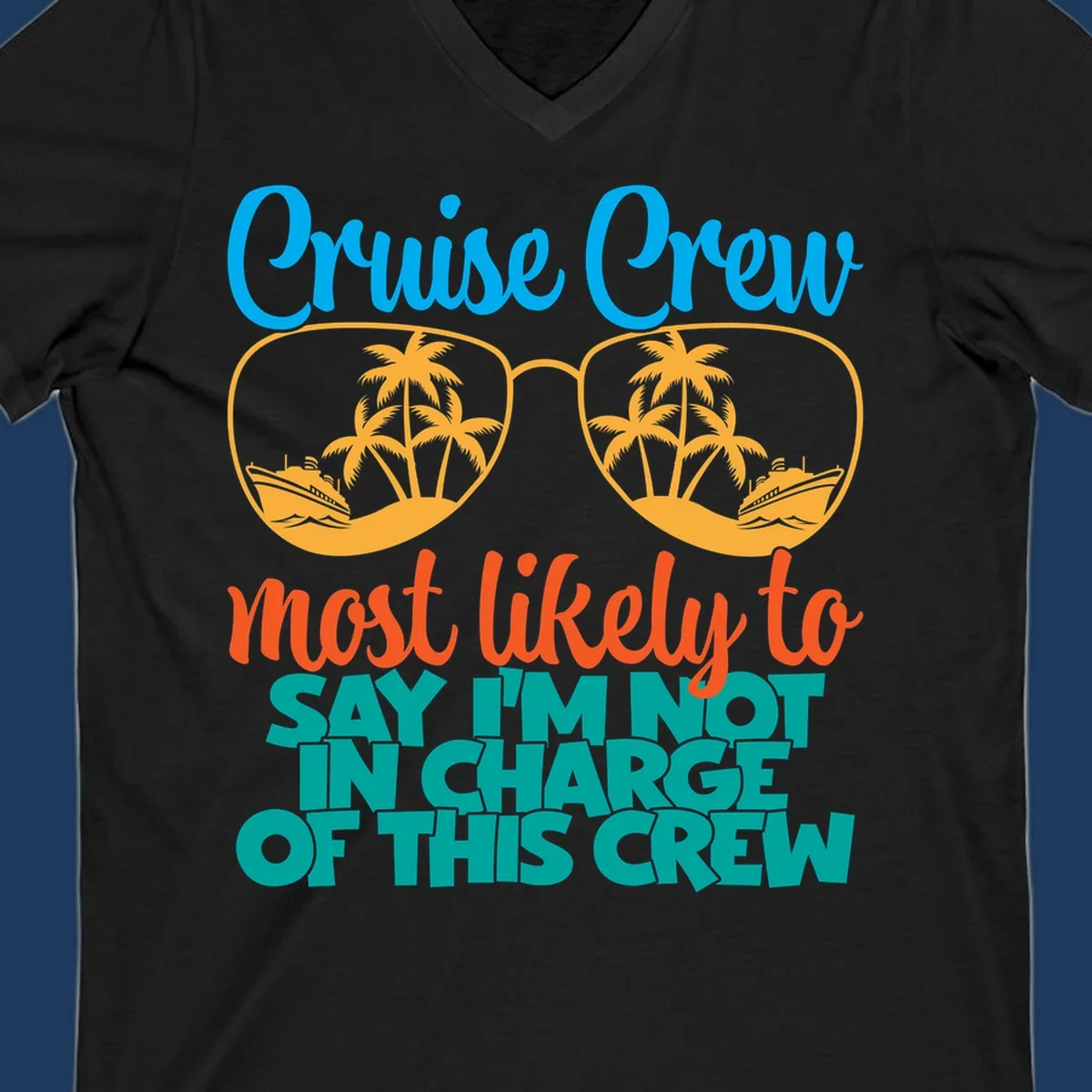 Cruise crew not in charge design with sunglasses, palm trees, and ship reflections in tropical blue and orange colors