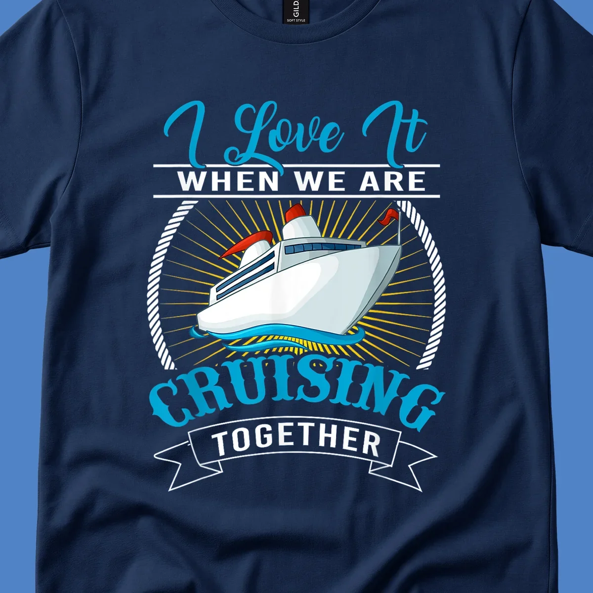 Cruise ship illustration with 'I Love It When We Are Cruising Together' text in blue and white, surrounded by rope border and gold sun rays