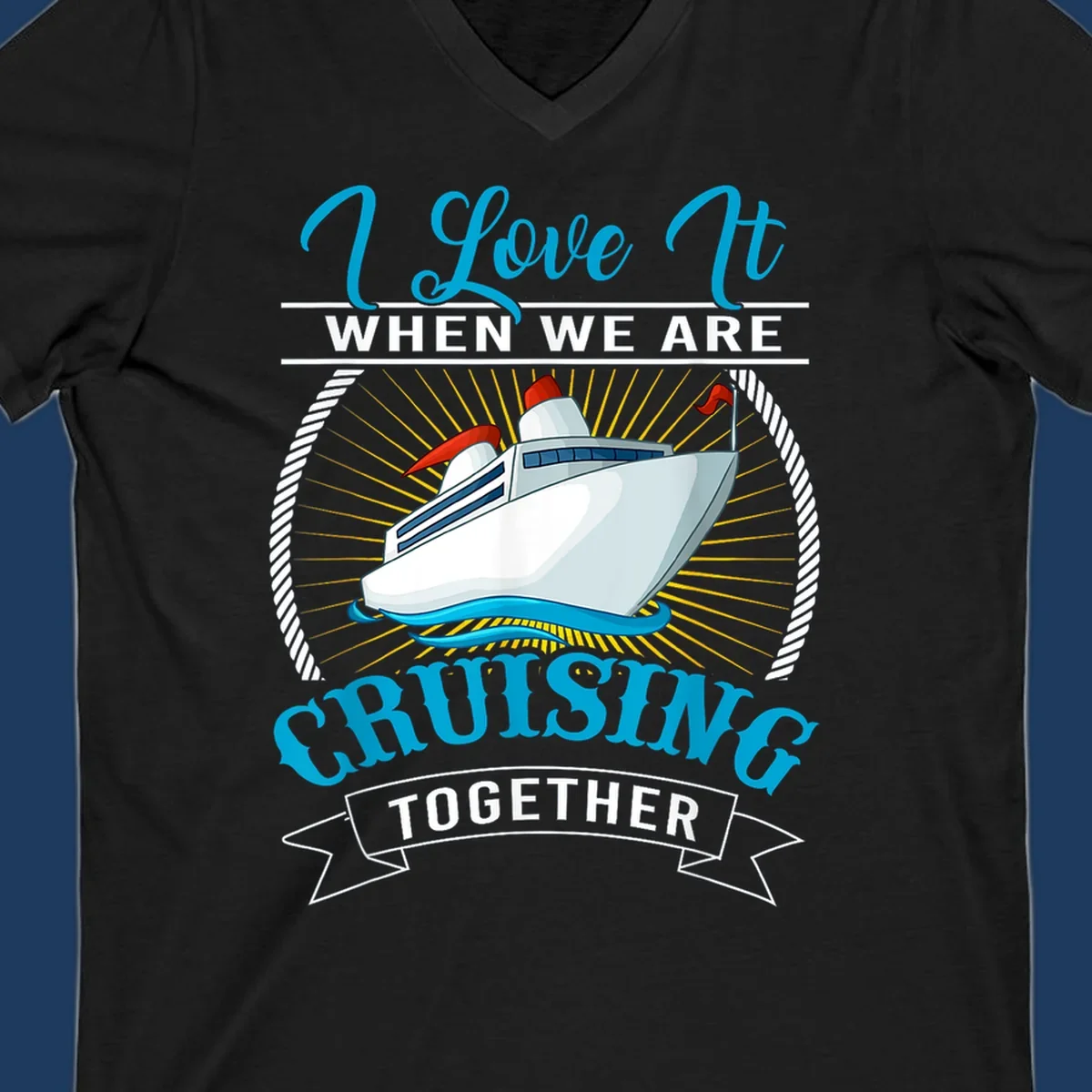 Cruise ship illustration with 'I Love It When We Are Cruising Together' text in blue and white, surrounded by rope border and gold sun rays