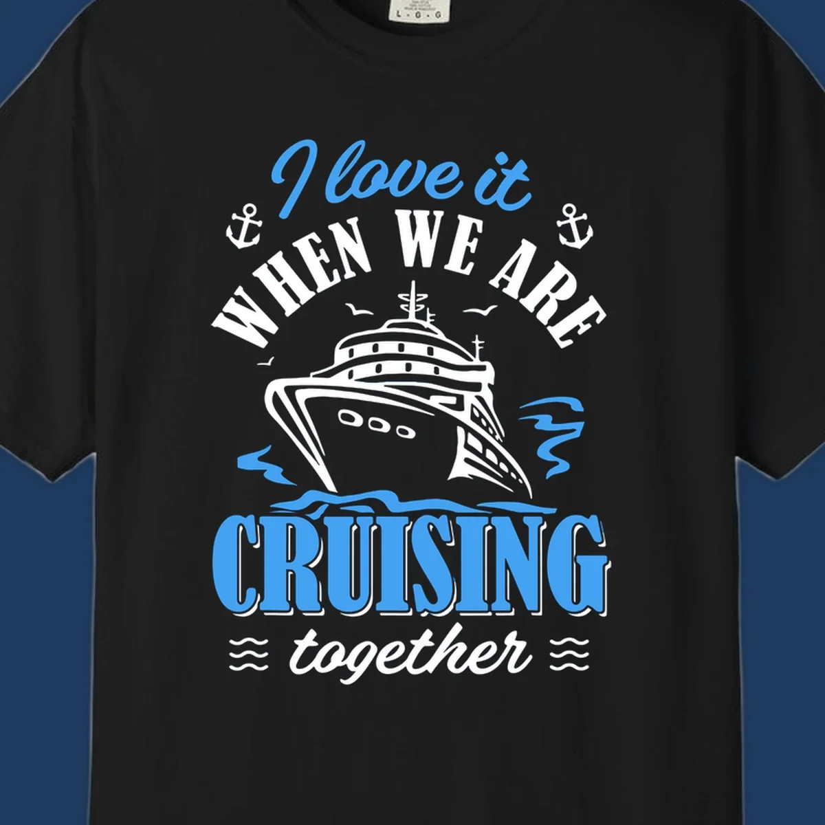 Nautical cruise design with ship illustration, anchors, seagulls and waves, featuring 'I love it when we aft cruising together' text