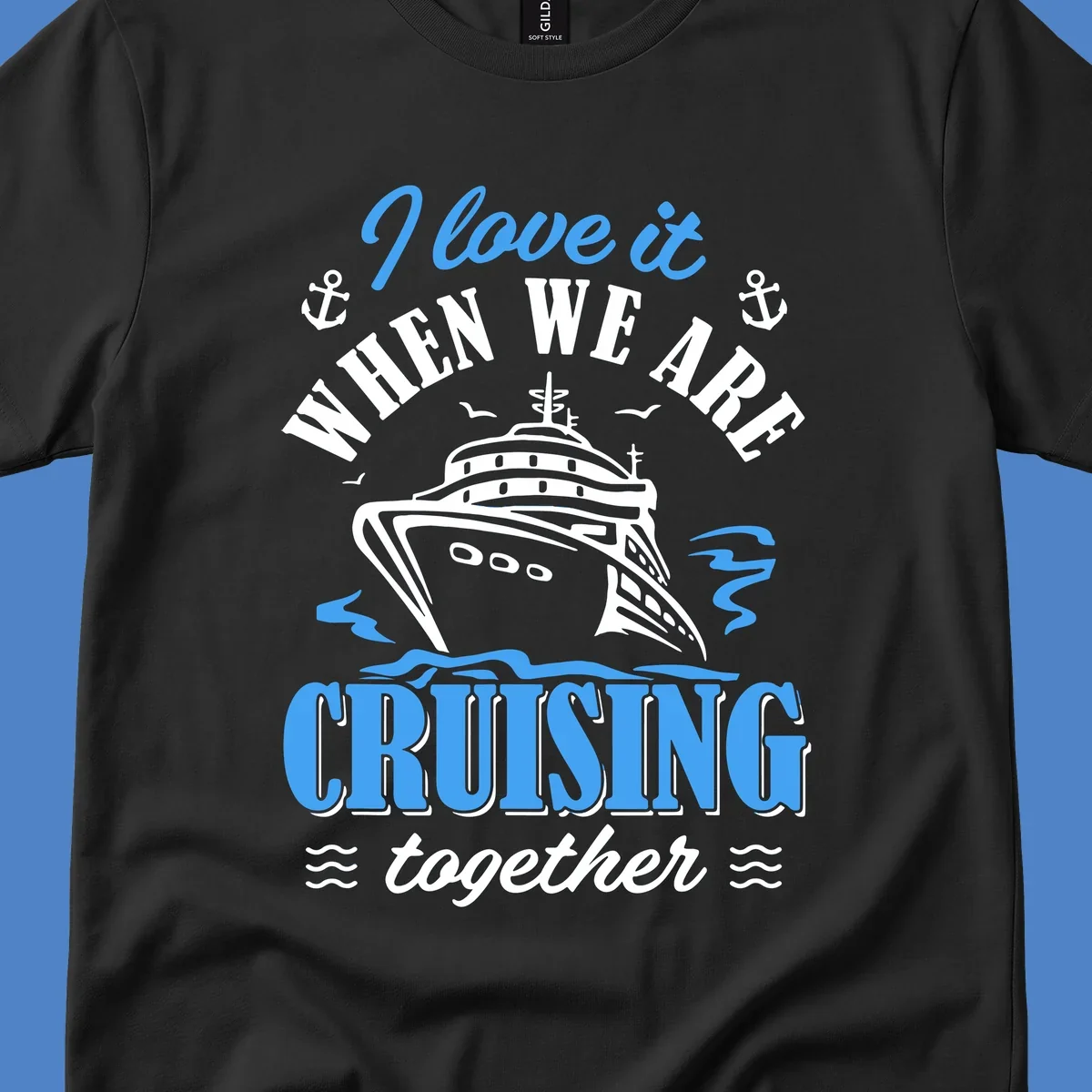 Nautical cruise design with ship illustration, anchors, seagulls and waves, featuring 'I love it when we aft cruising together' text