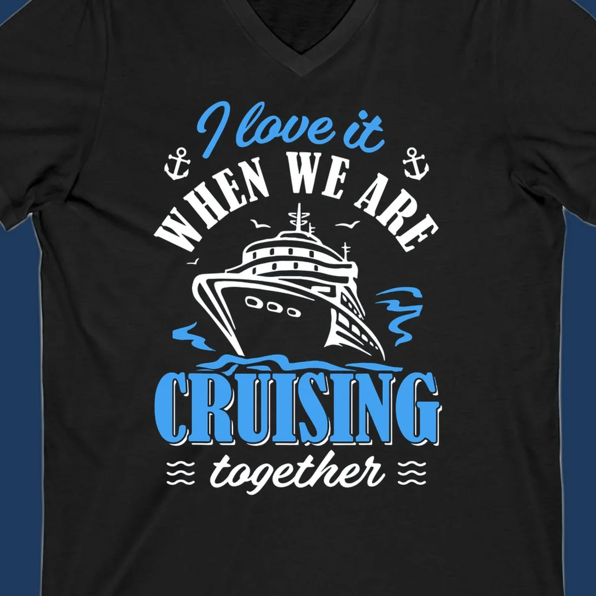 Nautical cruise design with ship illustration, anchors, seagulls and waves, featuring 'I love it when we aft cruising together' text