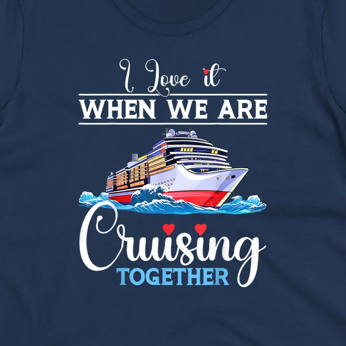 Colorful cruise ship illustration with ocean waves and text reading 'I Love it When We Are Cruising Together' with heart accents