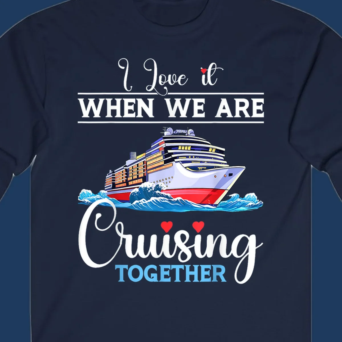 Colorful cruise ship illustration with ocean waves and text reading 'I Love it When We Are Cruising Together' with heart accents