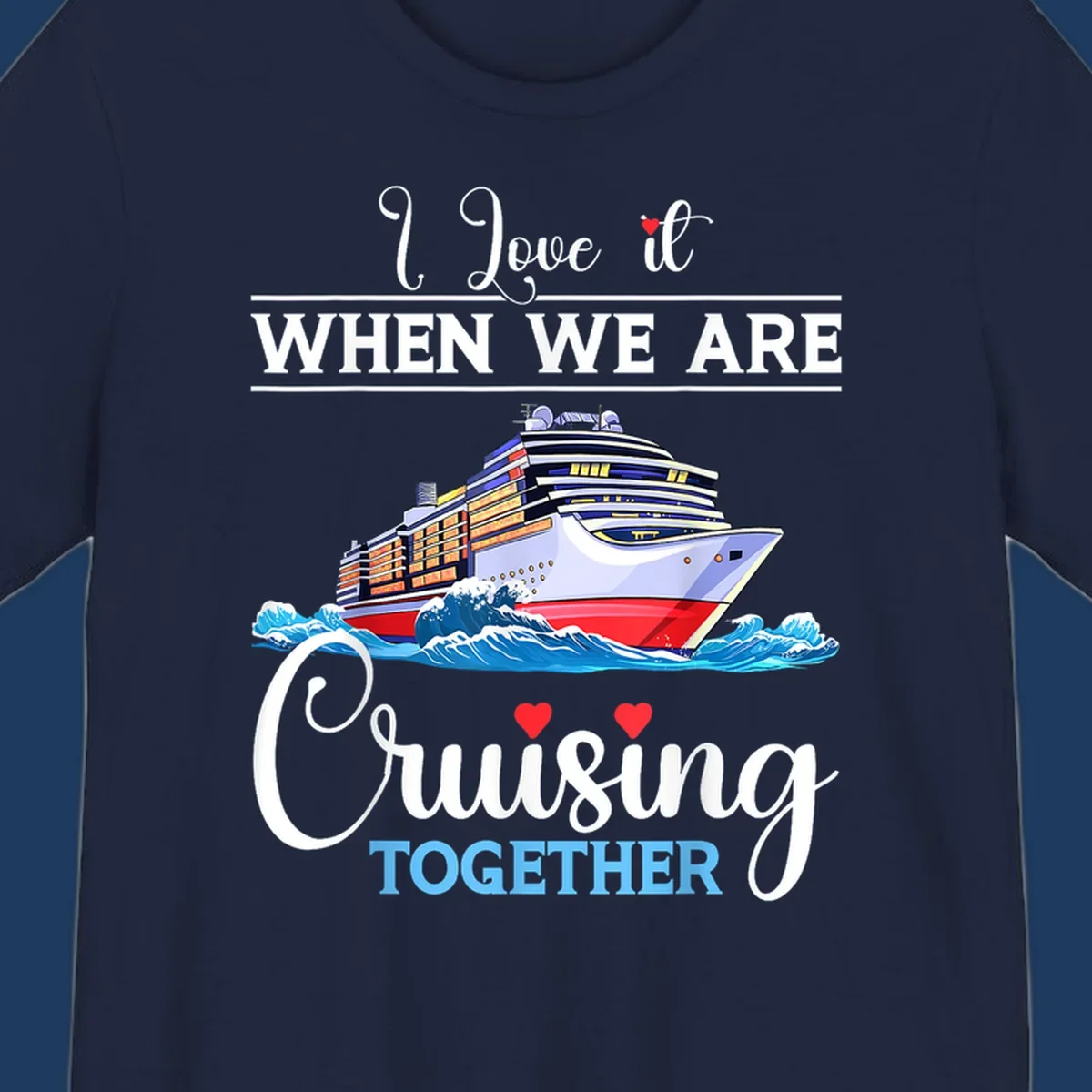 Colorful cruise ship illustration with ocean waves and text reading 'I Love it When We Are Cruising Together' with heart accents