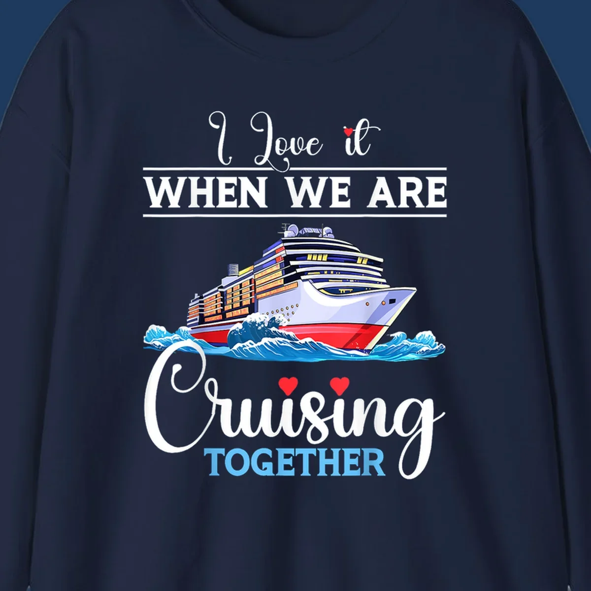 Colorful cruise ship illustration with ocean waves and text reading 'I Love it When We Are Cruising Together' with heart accents