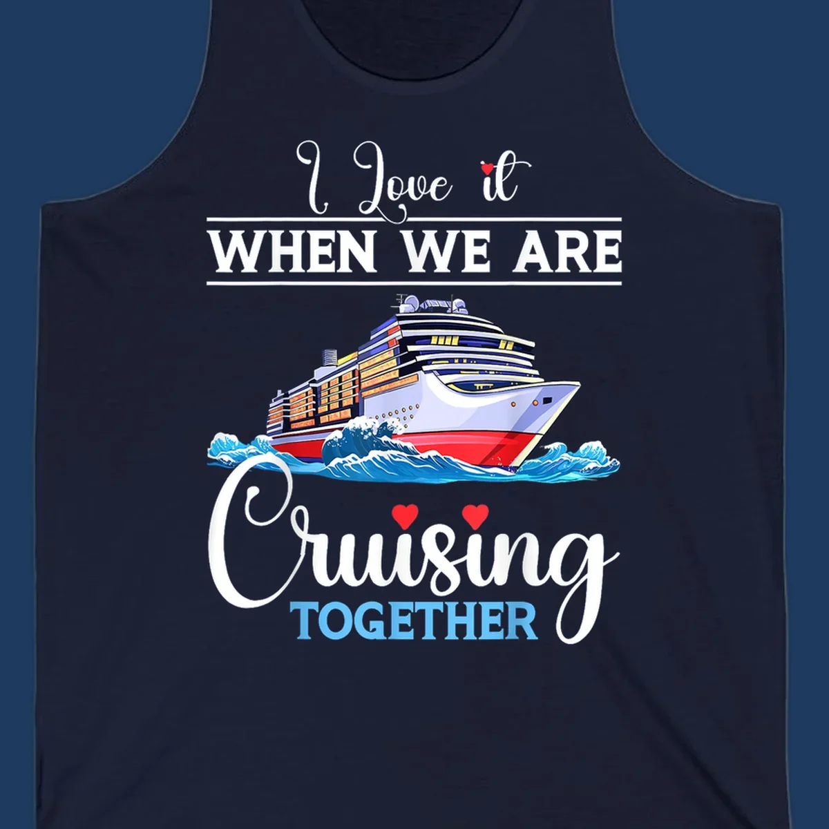 Colorful cruise ship illustration with ocean waves and text reading 'I Love it When We Are Cruising Together' with heart accents