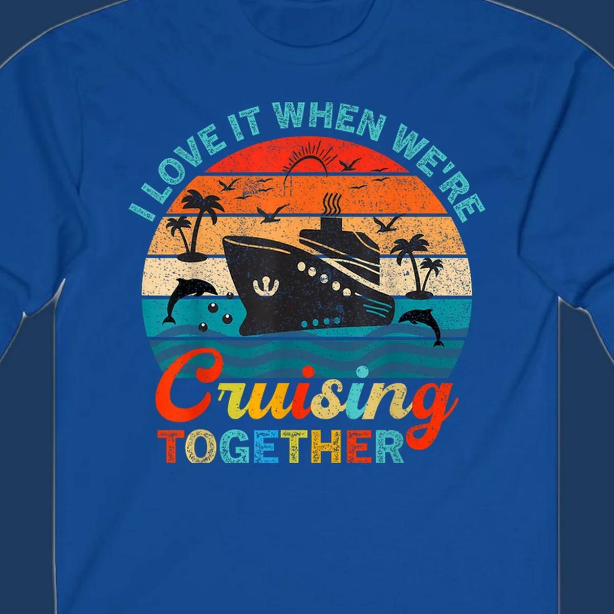 Retro vintage cruise ship design with tropical sunset, palm trees, dolphins, and ocean waves in warm and cool tones with 'I Love It When We're Cruising Together' text