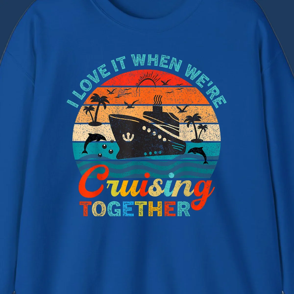 Retro vintage cruise ship design with tropical sunset, palm trees, dolphins, and ocean waves in warm and cool tones with 'I Love It When We're Cruising Together' text