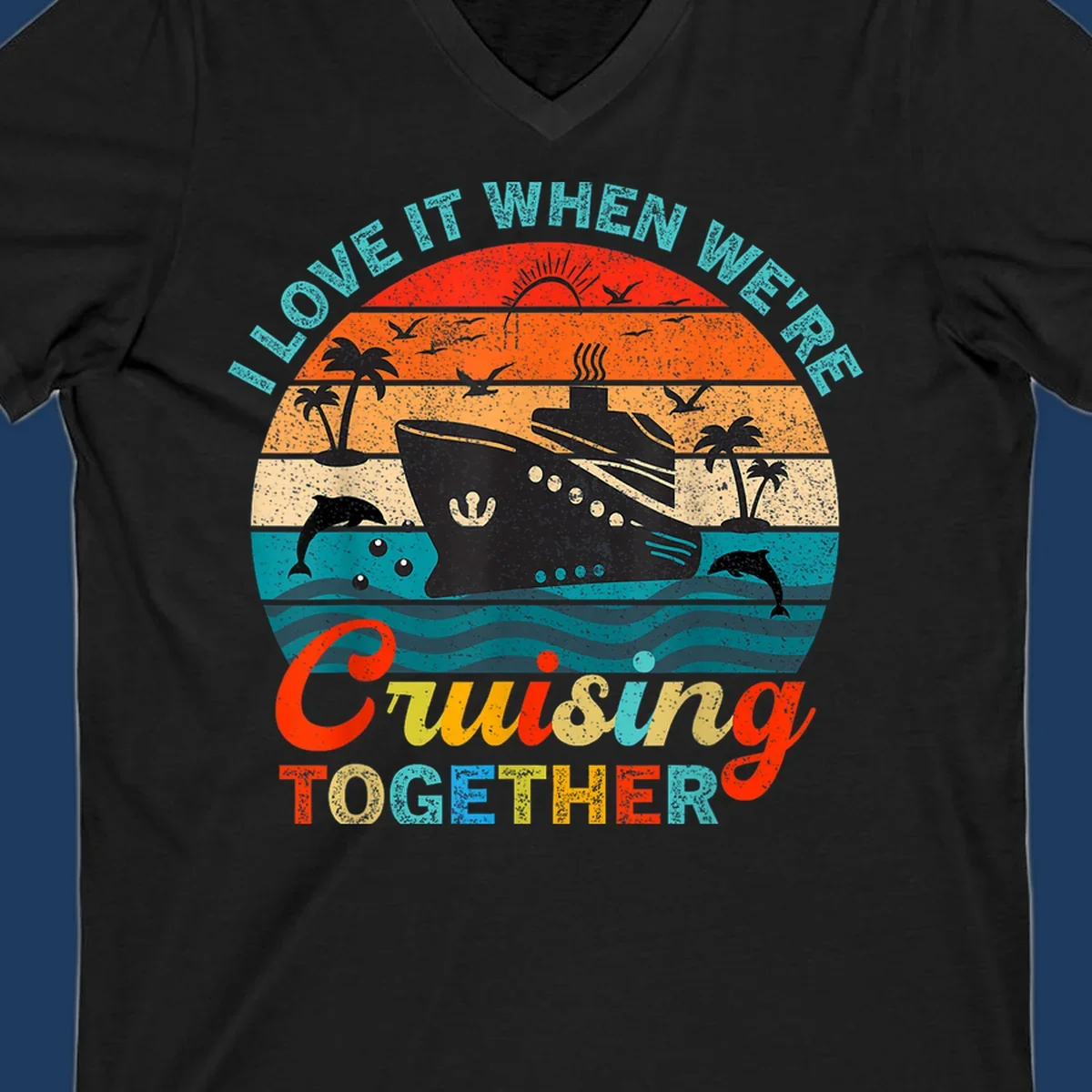 Retro vintage cruise ship design with tropical sunset, palm trees, dolphins, and ocean waves in warm and cool tones with 'I Love It When We're Cruising Together' text