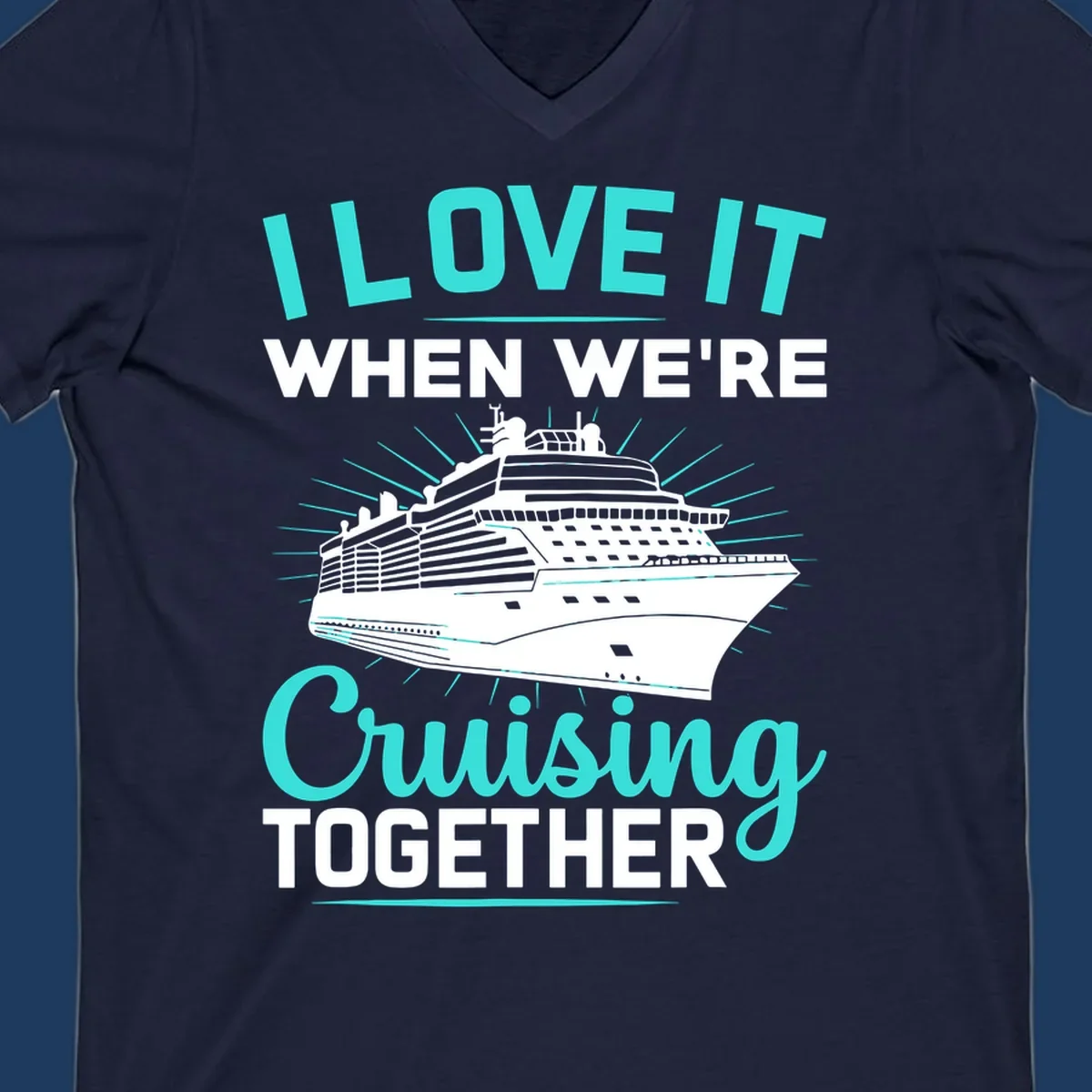 Cruise ship with sunburst rays and text reading 'I Love It When We're Cruising Together' in cyan and white on gray background