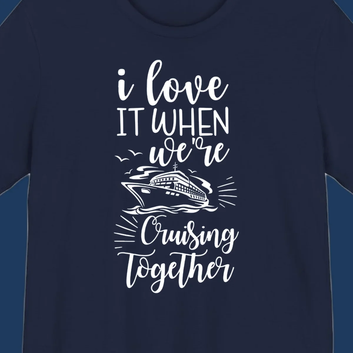 White script text reading 'i love it when we're cruising together' with an illustration of a cruise ship on ocean waves and seagulls