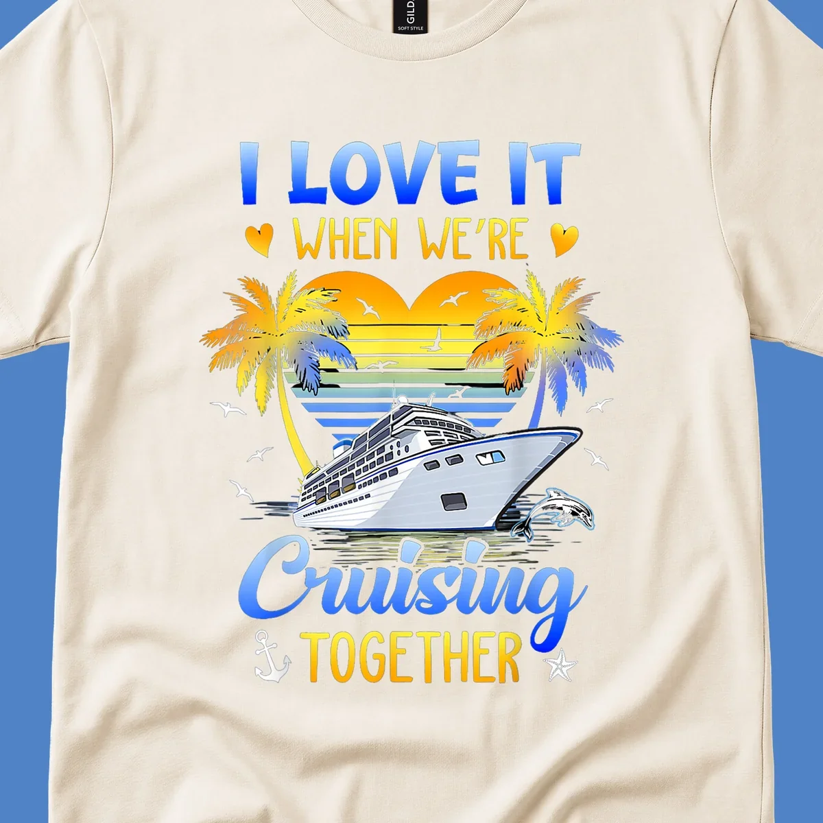Cruise ship with palm trees and sunset stripes, text reads 'I Love It When We're Cruising Together' with nautical elements like dolphin and anchor