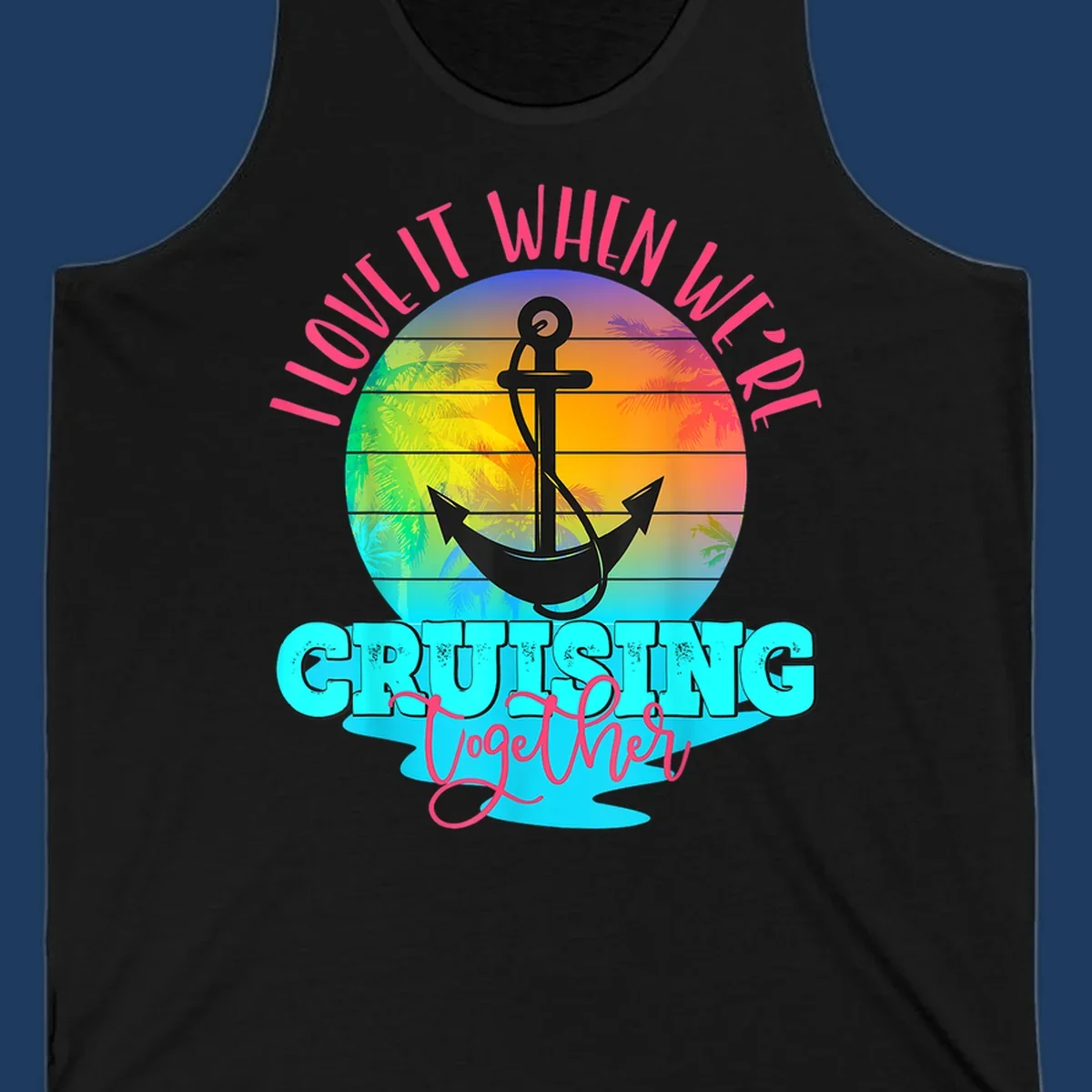 Love it when you're cruising together design with anchor, tropical sunset, and palm trees on colorful gradient background