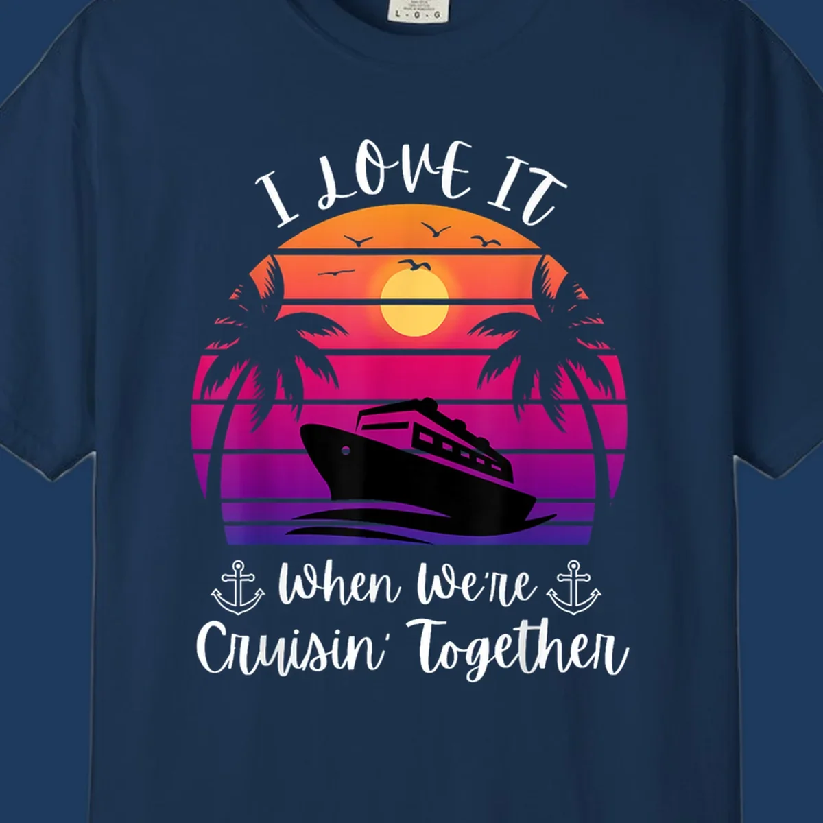 Retro sunset illustration with cruise ship silhouette, palm trees, and text reading 'I Love It When We're Cruisin Together' with anchors