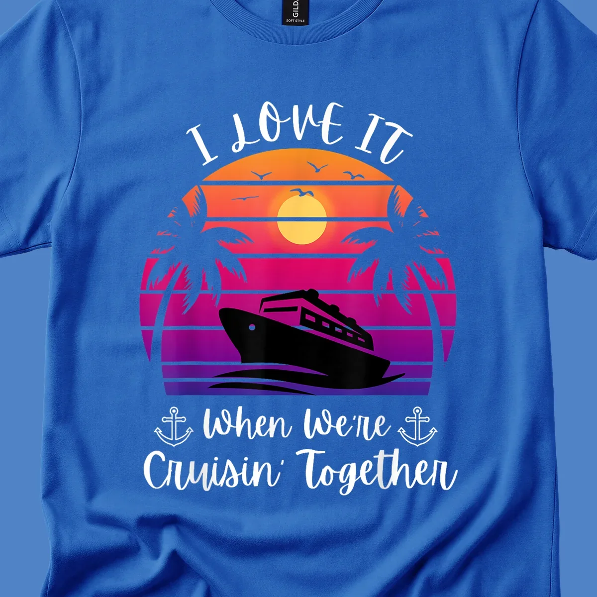 Retro sunset illustration with cruise ship silhouette, palm trees, and text reading 'I Love It When We're Cruisin Together' with anchors