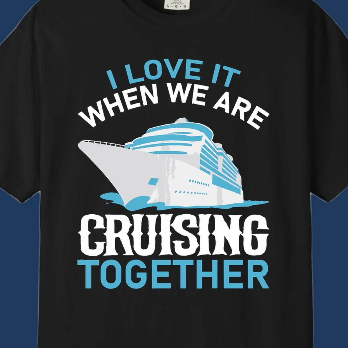 Cruise ship with ocean waves and text reading 'I Love It When We Are Cruising Together' - cruising-together-ship design
