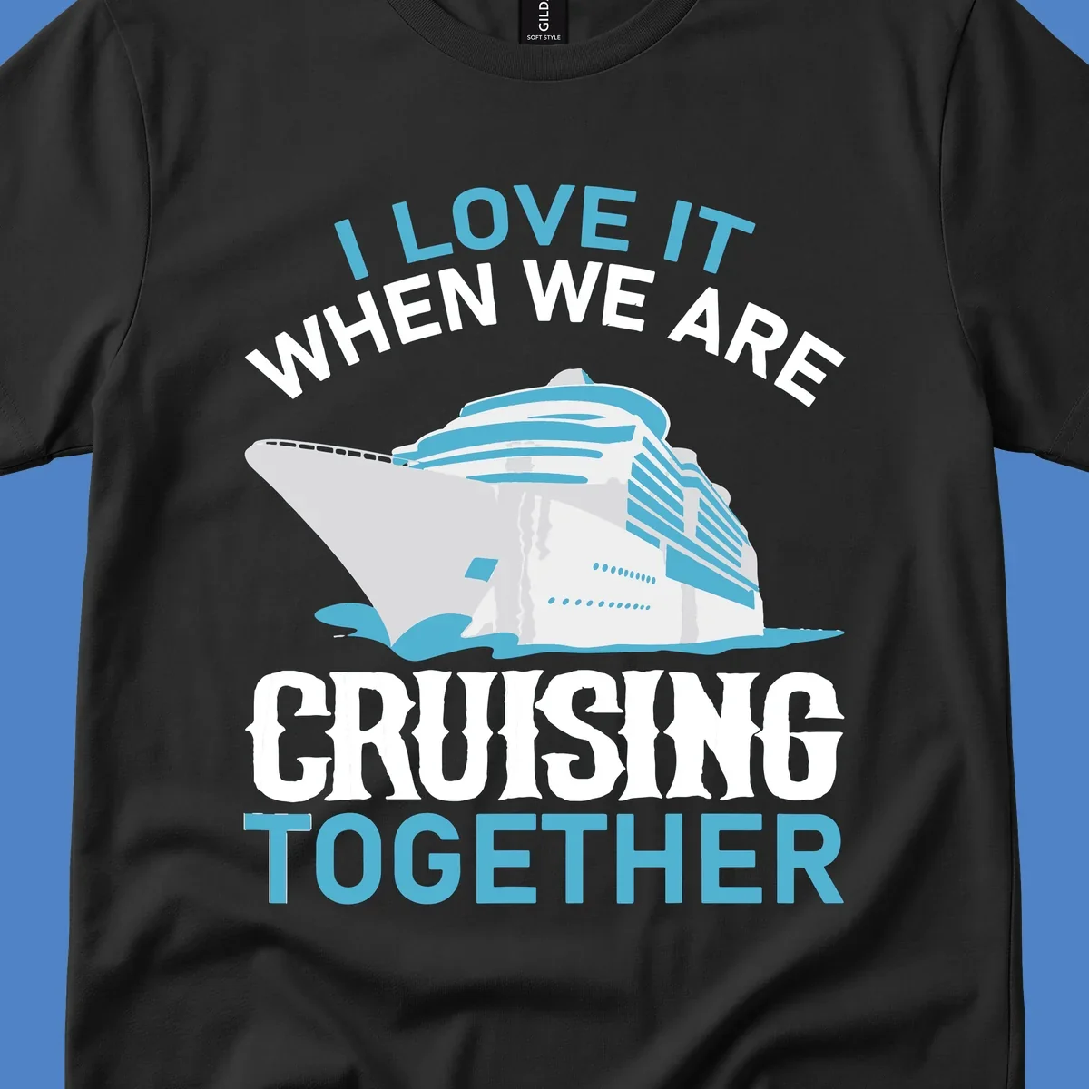 Cruise ship with ocean waves and text reading 'I Love It When We Are Cruising Together' - cruising-together-ship design