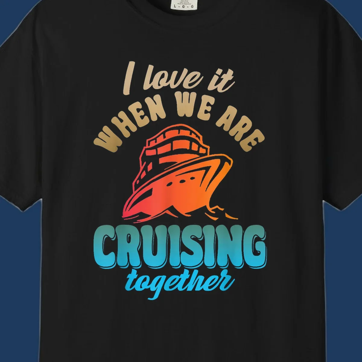 Colorful cruise ship illustration with text reading 'I love it when we are cruising together' in gold and teal lettering on gray background