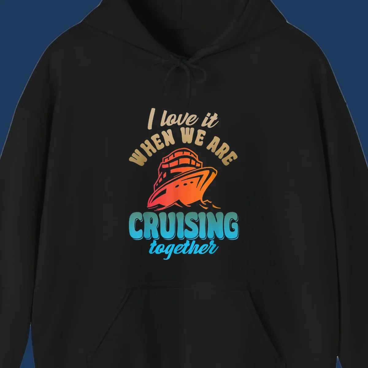Colorful cruise ship illustration with text reading 'I love it when we are cruising together' in gold and teal lettering on gray background