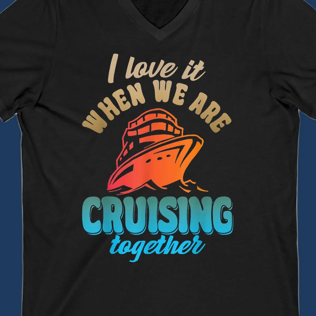 Colorful cruise ship illustration with text reading 'I love it when we are cruising together' in gold and teal lettering on gray background