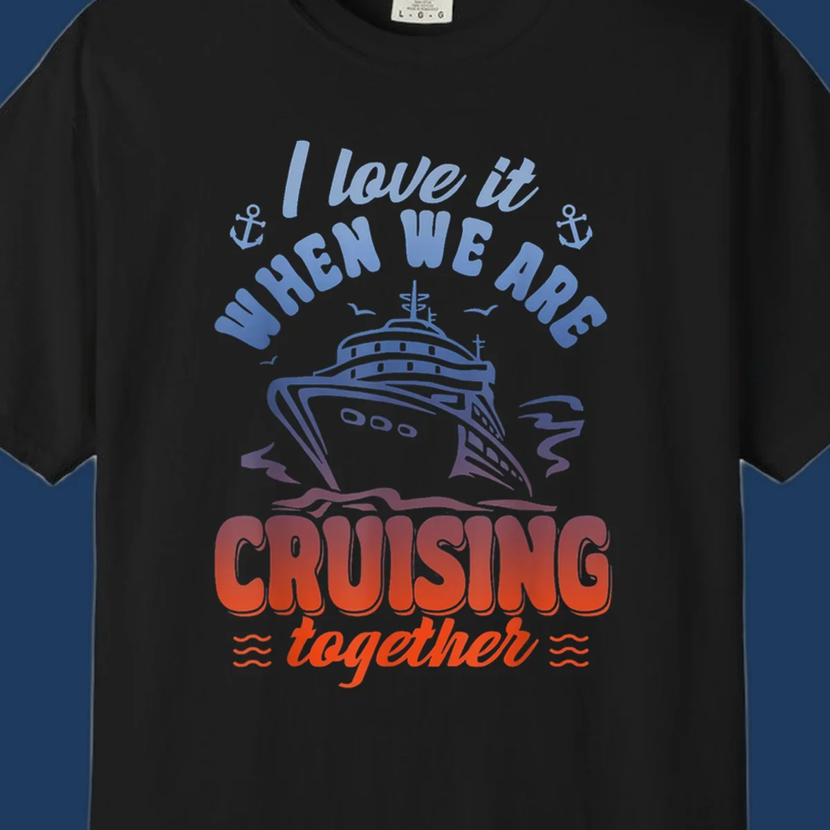 Colorful gradient cruise ship illustration with anchors and text reading 'I love it when we are cruising together'