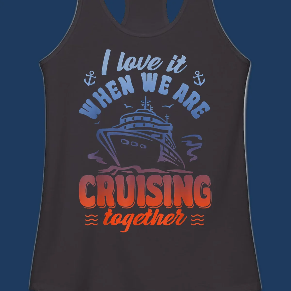 Colorful gradient cruise ship illustration with anchors and text reading 'I love it when we are cruising together'