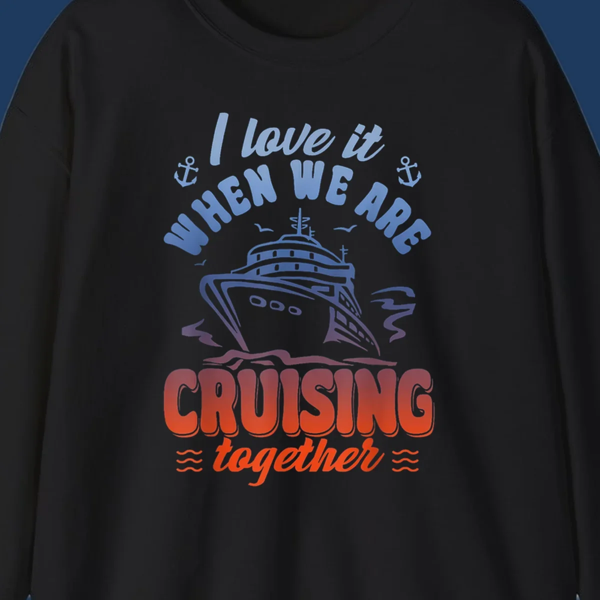 Colorful gradient cruise ship illustration with anchors and text reading 'I love it when we are cruising together'