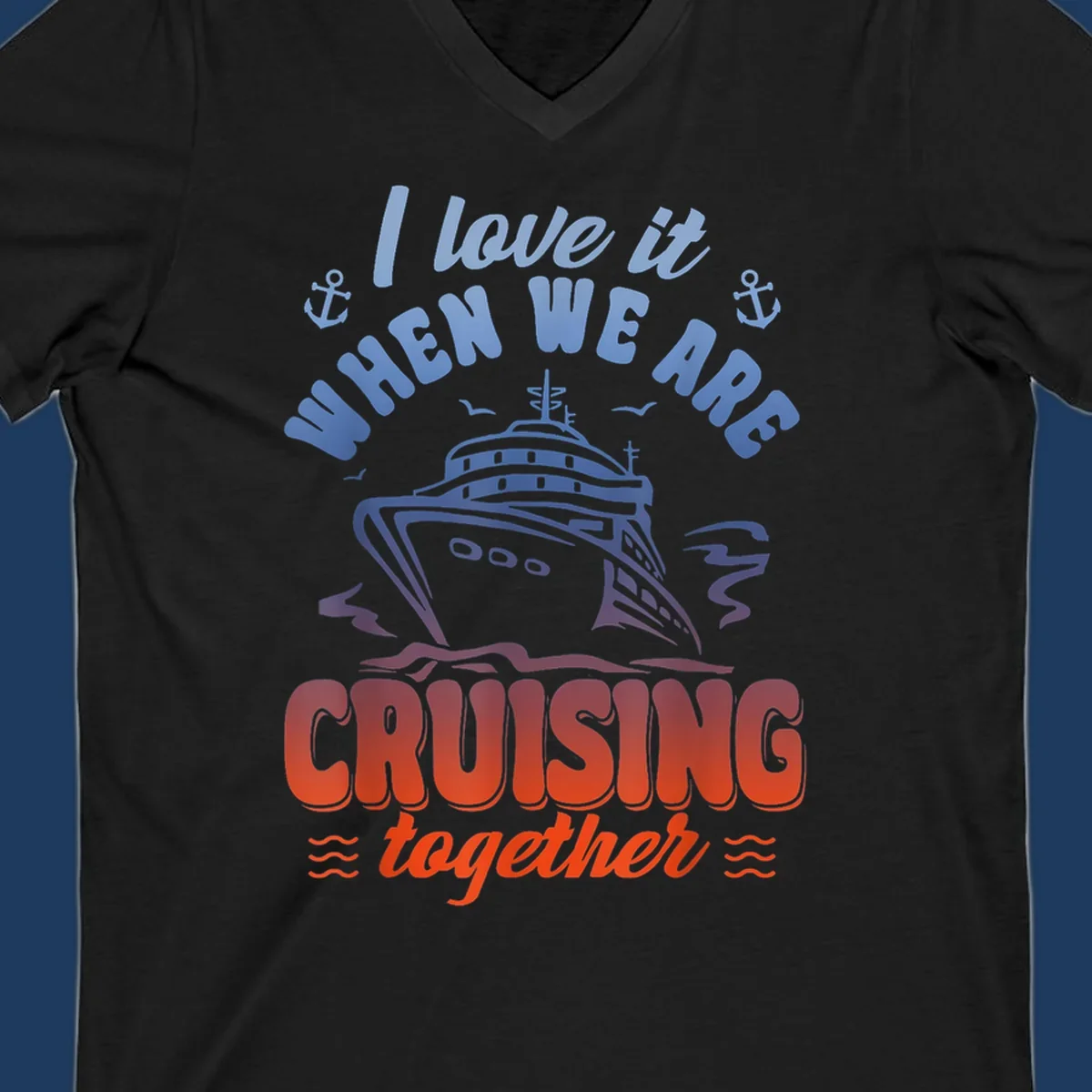 Colorful gradient cruise ship illustration with anchors and text reading 'I love it when we are cruising together'
