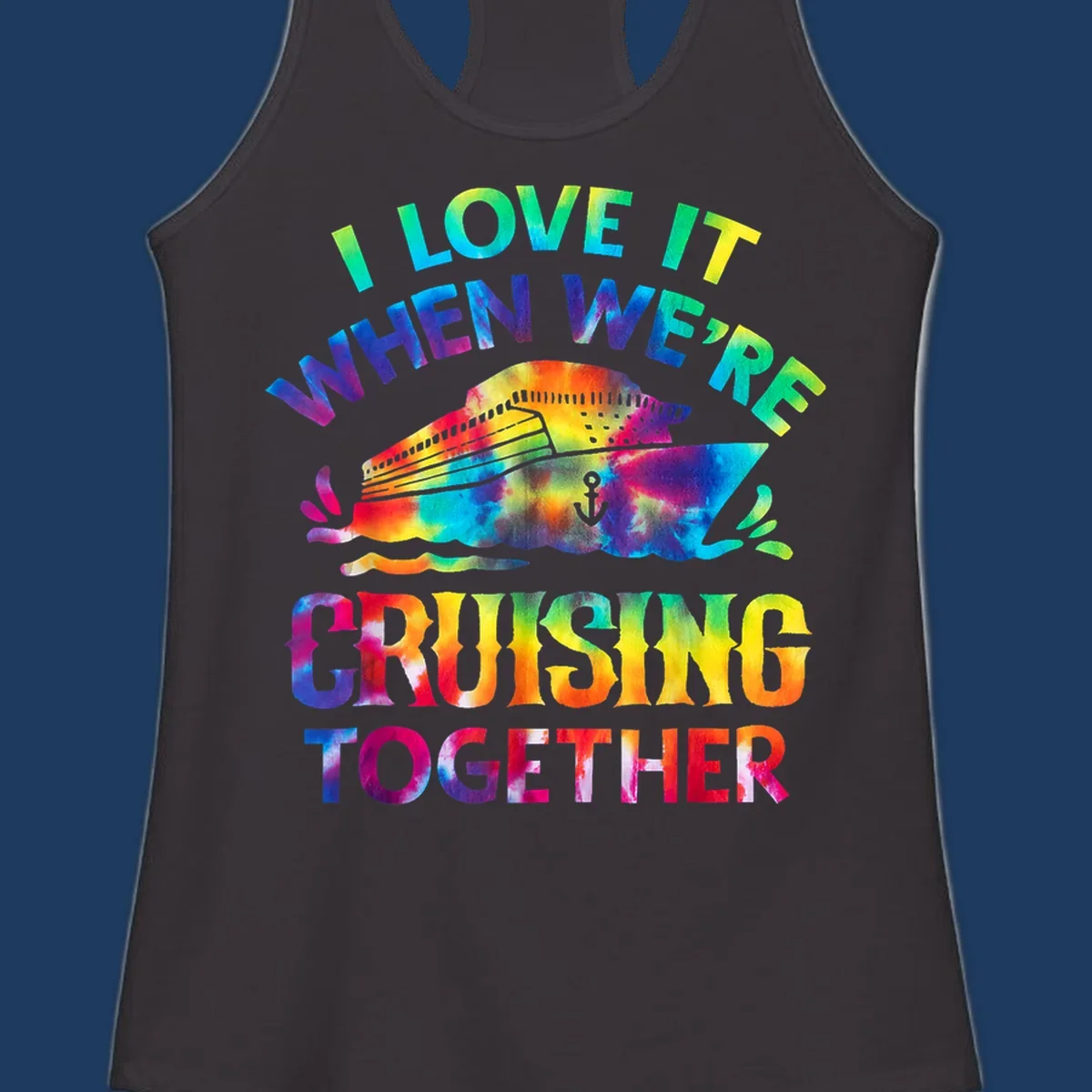 Colorful tie-dye fish with rainbow text reading 'I Love It When We're Cruising Together' on gray background