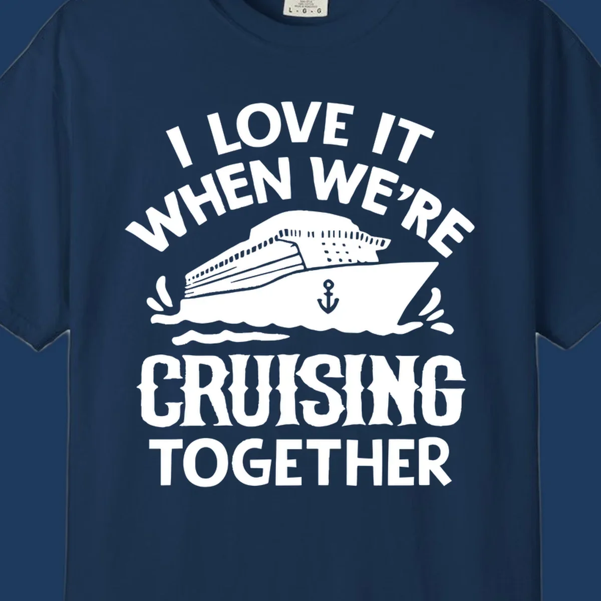 White cruise ship with anchor and ocean waves illustration with text reading 'I Love It When We're Cruising Together' for cruise vacation apparel
