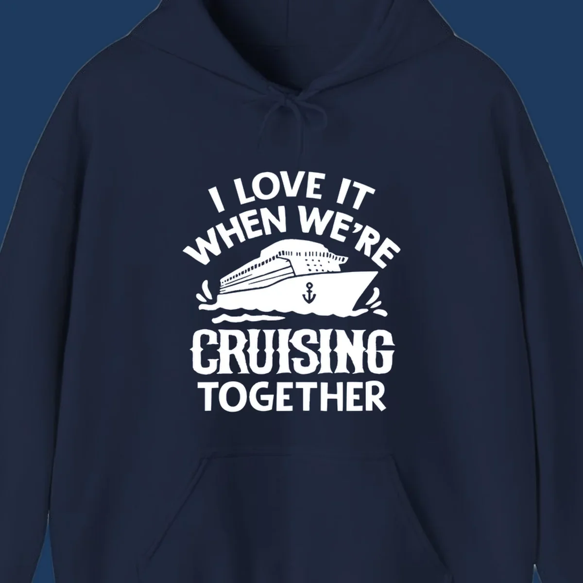 White cruise ship with anchor and ocean waves illustration with text reading 'I Love It When We're Cruising Together' for cruise vacation apparel