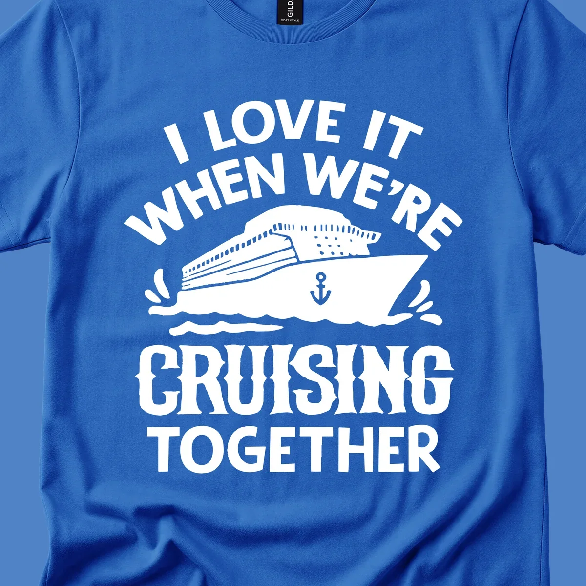 White cruise ship with anchor and ocean waves illustration with text reading 'I Love It When We're Cruising Together' for cruise vacation apparel
